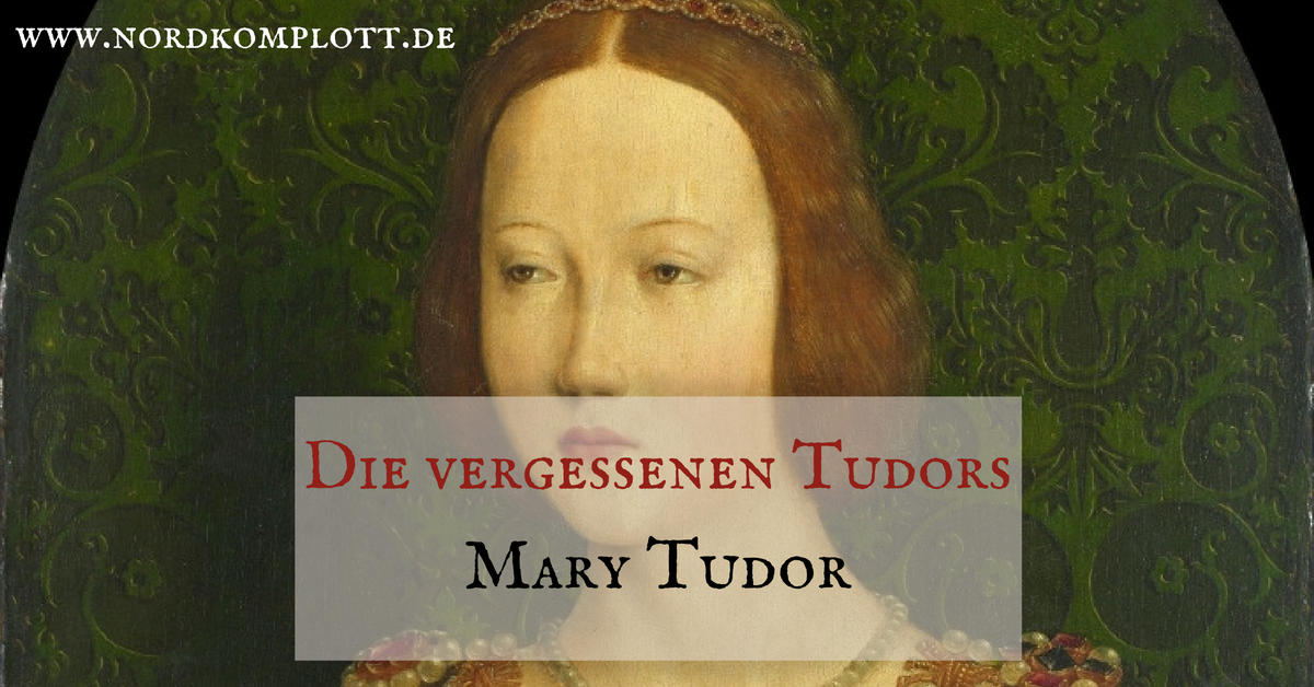 Die vergessenen Tudors: Mary Tudor