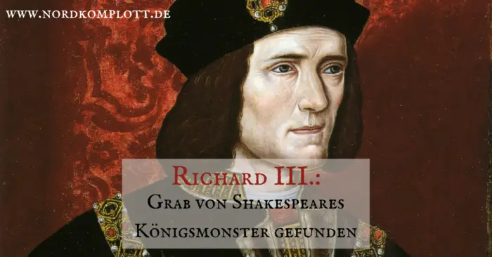 Richard III. - Grab von Shakespeares Königsmonster gefunden