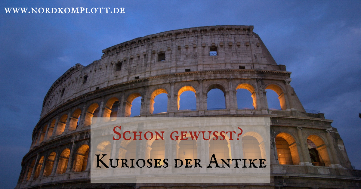 Schon gewusst? Kurioses der Antike