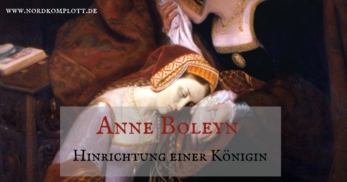 Anne Boleyn: Hinrichtung einer Königin