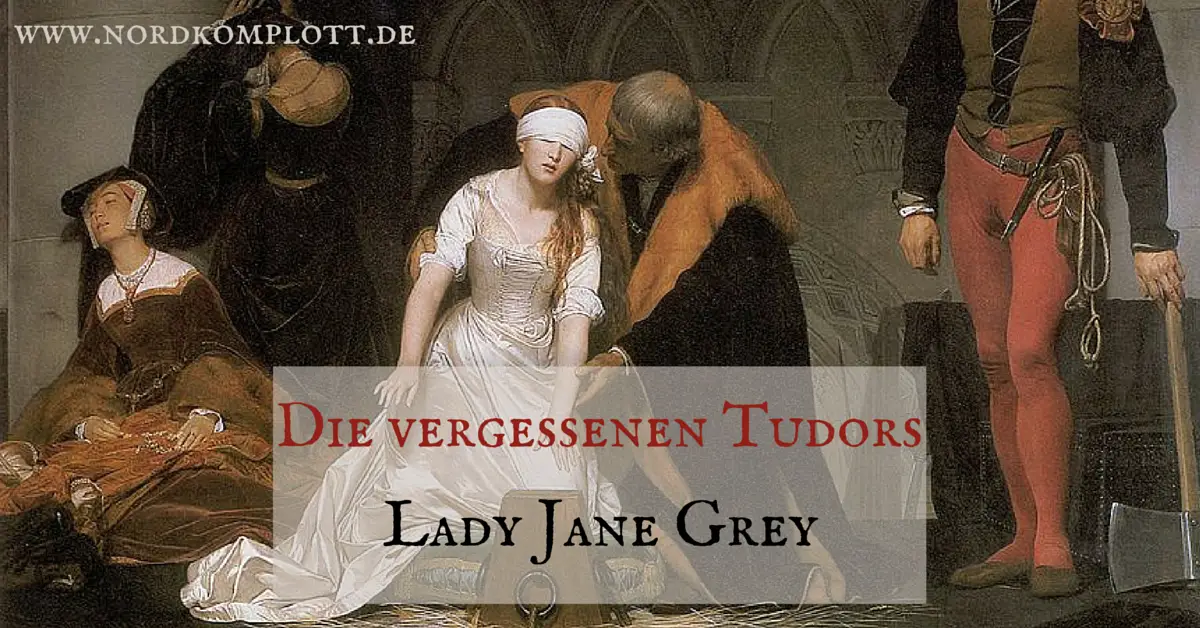 Die vergessenen Tudors: Lady Jane Grey