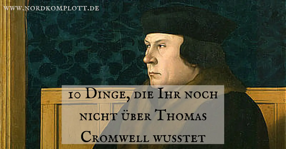 10 Dinge Thomas Cromwell
