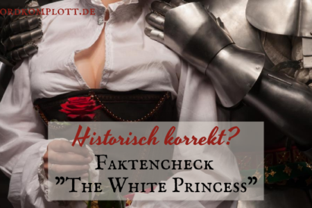 Historisch korrekt? Faktencheck "The White Princess"