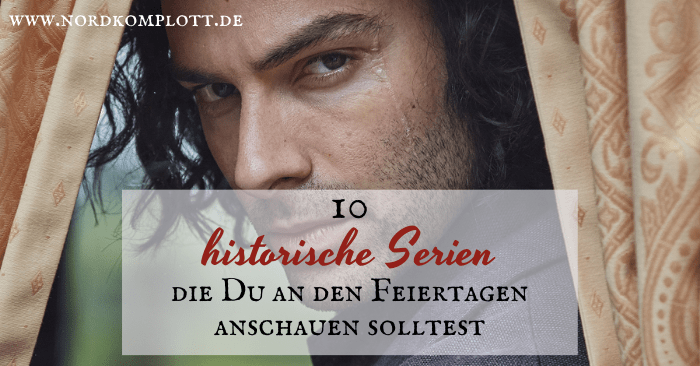 10 historische Serien, die Du an den Feiertagen anschauen solltest